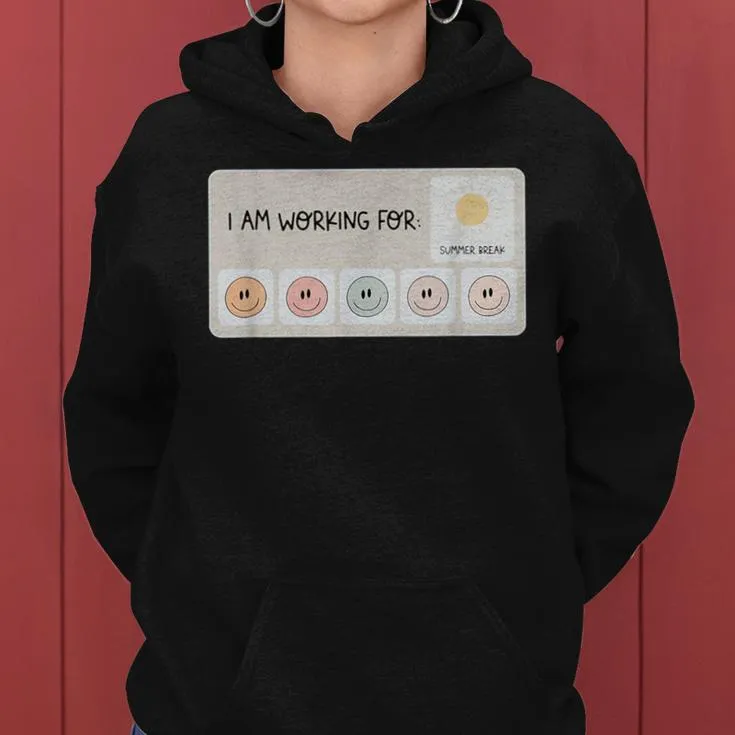 I Am Working For Summer Break Teacher Last Day Of School Women Hoodie