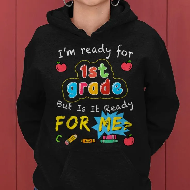 I'm Ready For 1St Grade First Day Back To School Teacher Women Hoodie