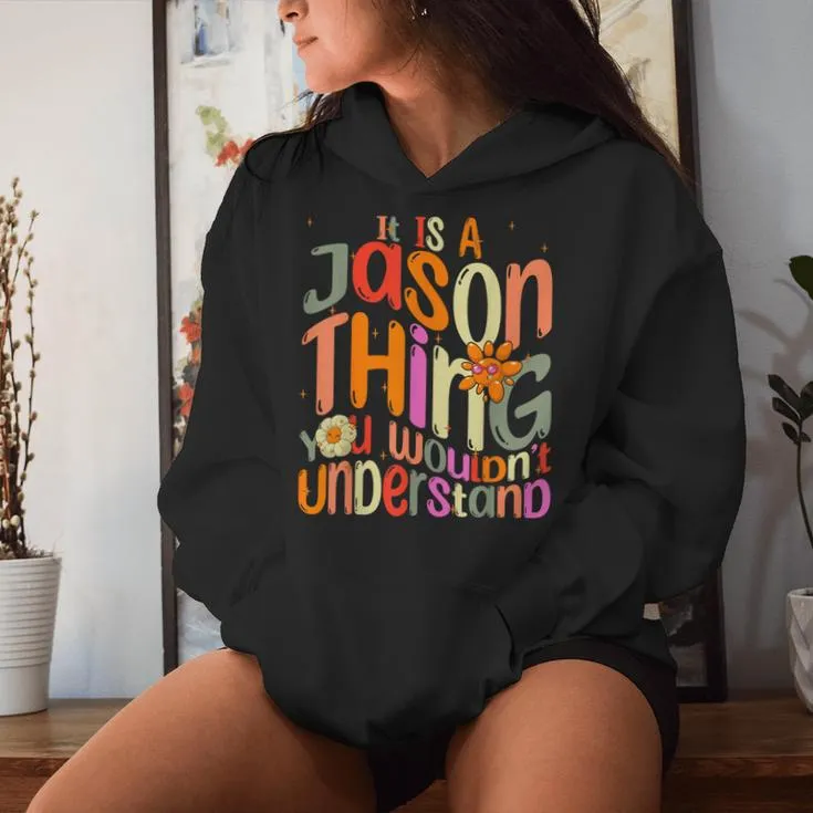 It's A Jason Thing You Wouldn't Understand Groovy Forum Name Women Hoodie