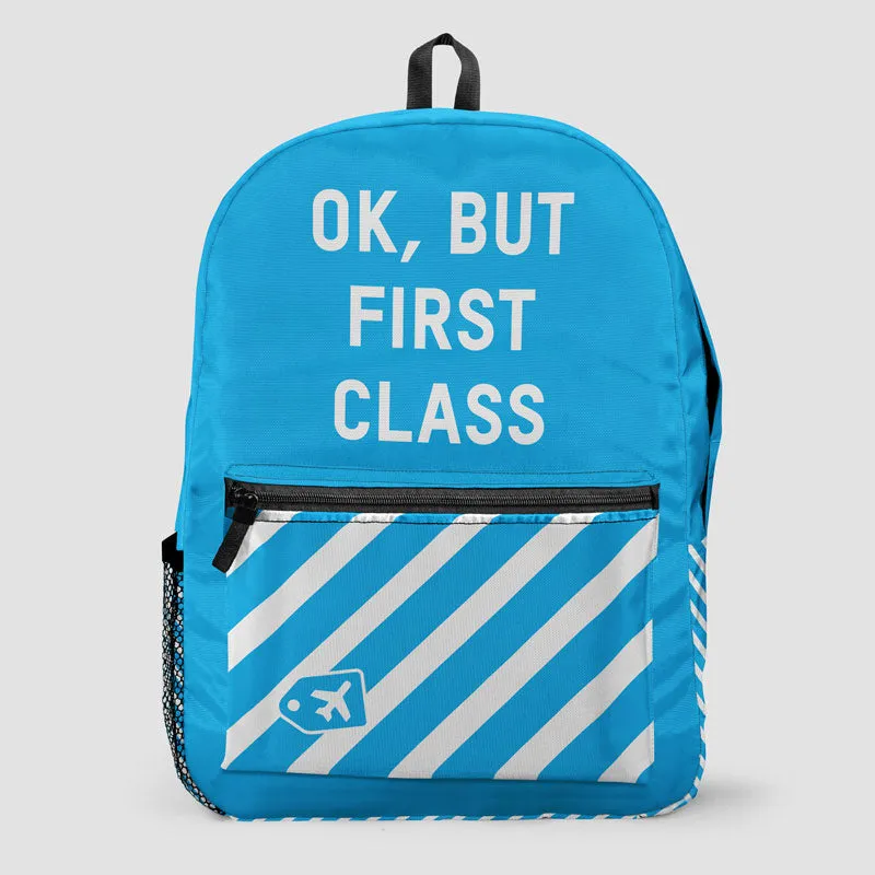 Ok, But First Class - Backpack